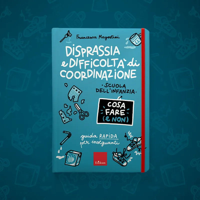 Copertina del libro Disprassia e difficoltà di coordinazione – Scuola dell’infanzia – Cosa fare (e non), Erickson